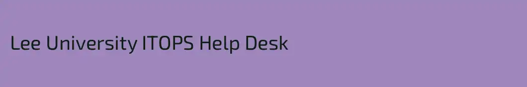 Lee University ITOPS Help Desk